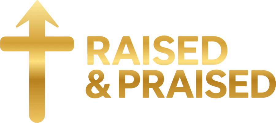 Raised & Praised